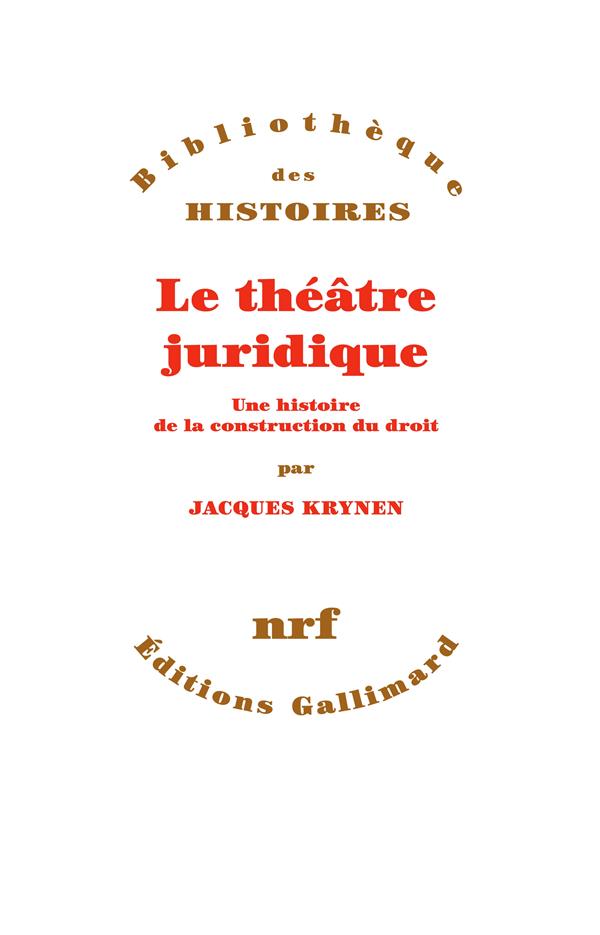 LE THEATRE JURIDIQUE - UNE HISTOIRE DE LA CONSTRUCTION DU DROIT