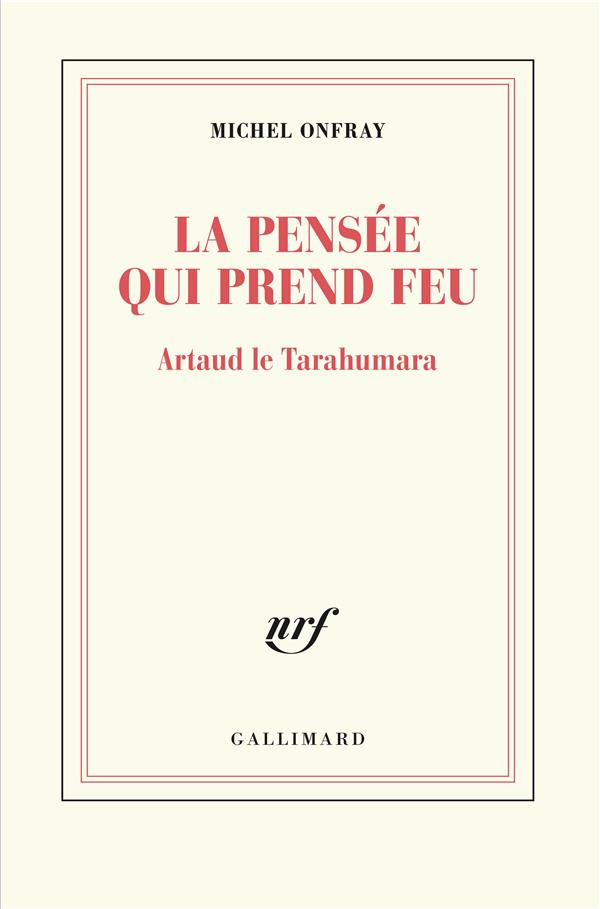 LA PENSEE QUI PREND FEU - ARTAUD LE TARAHUMARA