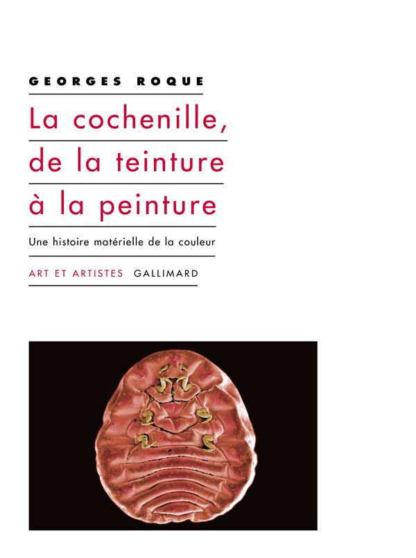 LA COCHENILLE, DE LA TEINTURE A LA PEINTURE