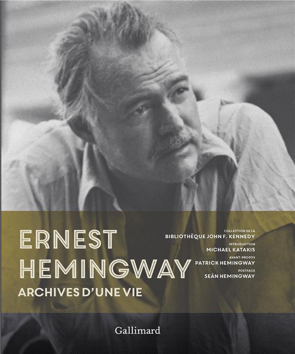 ERNEST HEMINGWAY - ARCHIVES D'UNE VIE