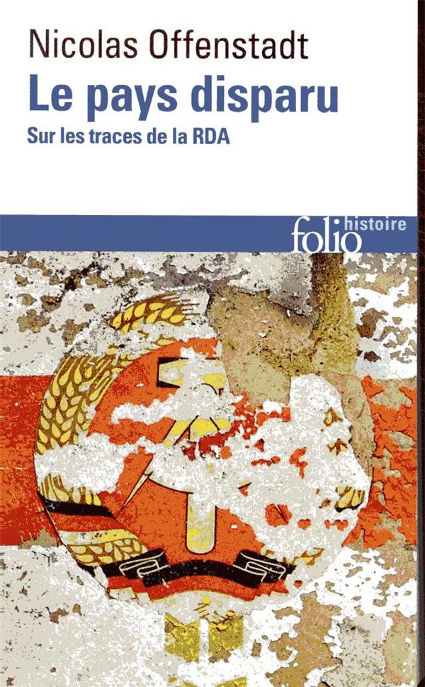 LE PAYS DISPARU - SUR LES TRACES DE LA RDA