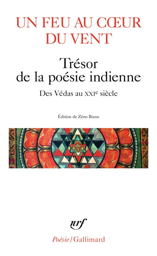 UN FEU AU COEUR DU VENT - TRESOR DE LA POESIE INDIENNE, DES VEDAS AU XXI  SIECLE