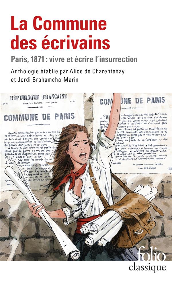 LA COMMUNE DES ECRIVAINS - PARIS, 1871 : VIVRE ET ECRIRE L'INSURRECTION