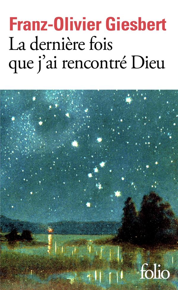 LA DERNIERE FOIS QUE J'AI RENCONTRE DIEU