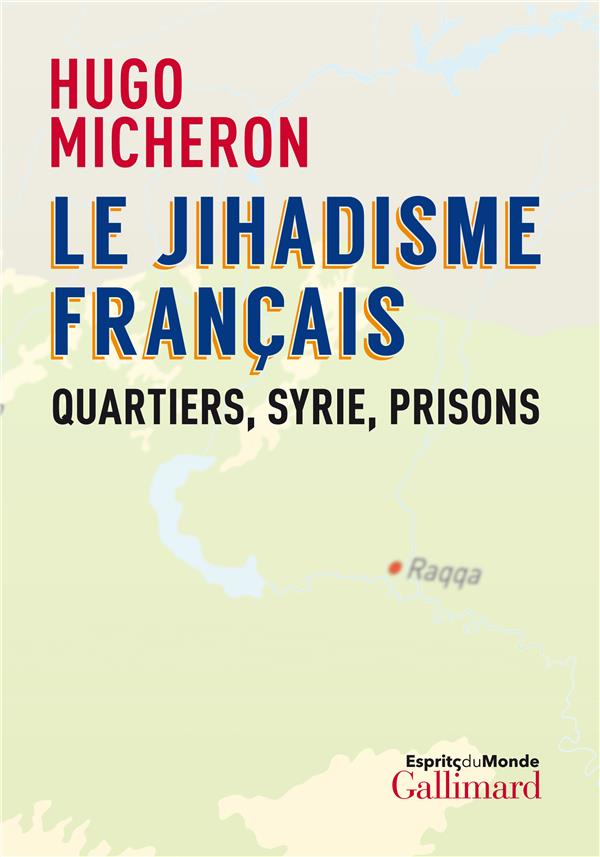 LE JIHADISME FRANCAIS - QUARTIERS, SYRIE, PRISONS