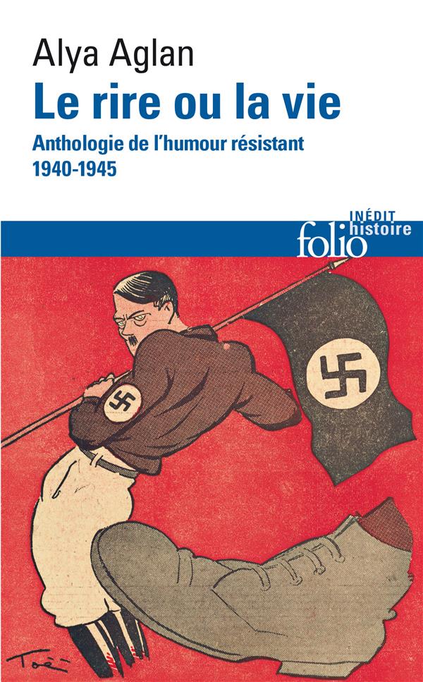 LE RIRE OU LA VIE - ANTHOLOGIE DE L'HUMOUR RESISTANT 1940-1945