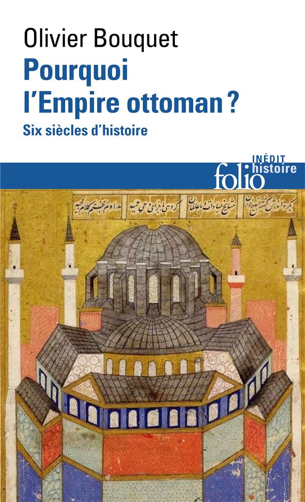 POURQUOI L'EMPIRE OTTOMAN ? - SIX SIECLES D'HISTOIRE