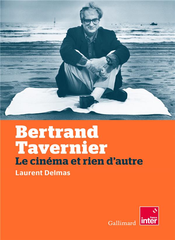 BERTRAND TAVERNIER - LE CINEMA ET RIEN D'AUTRE