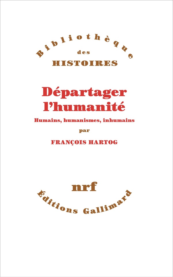 DEPARTAGER L'HUMANITE - HUMAINS, HUMANISMES, INHUMAINS