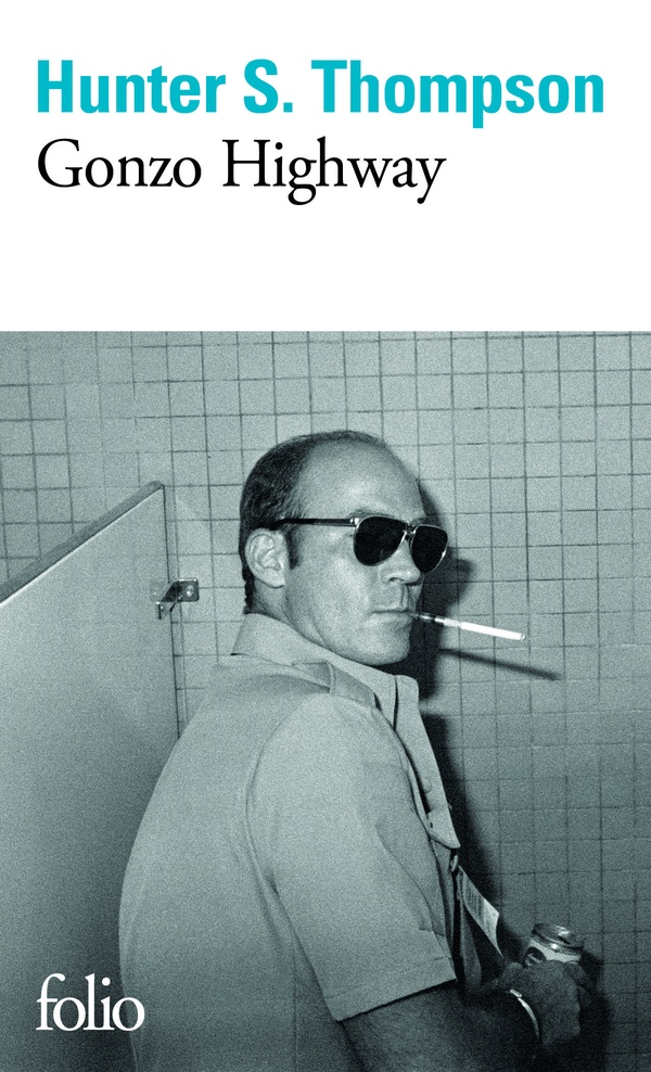 GONZO HIGHWAY - CORRESPONDANCE DE HUNTER S. THOMPSON