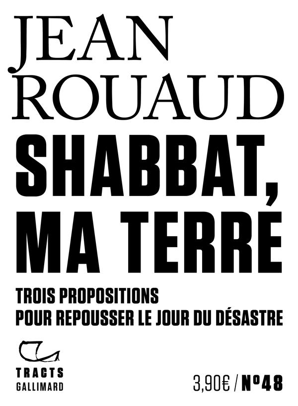 SHABBAT, MA TERRE - TROIS PROPOSITIONS POUR REPOUSSER LE JOUR DU DESASTRE