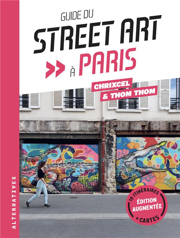 GUIDE DU STREET ART A PARIS - EDITION AUGMENTEE