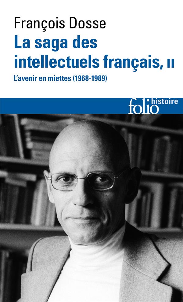 LA SAGA DES INTELLECTUELS FRANCAIS - VOL02 - L'AVENIR EN MIETTES, 1968-1989