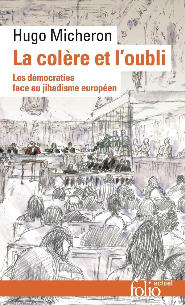 LA COLERE ET L'OUBLI - LES DEMOCRATIES FACE AU JIHADISME EUROPEEN