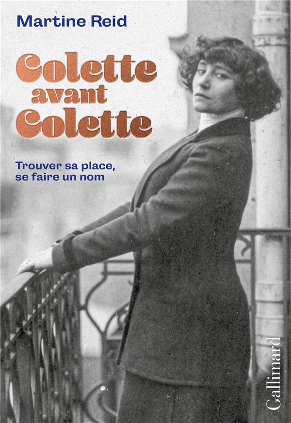 COLETTE AVANT COLETTE - TROUVER SA PLACE, SE FAIRE UN NOM