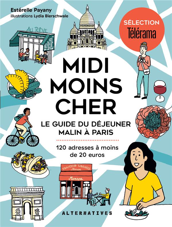 MIDI MOINS CHER - LE GUIDE DU DEJEUNER MALIN A PARIS
