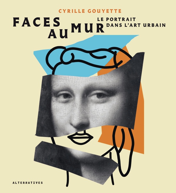 FACES AU MUR - LE PORTRAIT DANS L'ART URBAIN