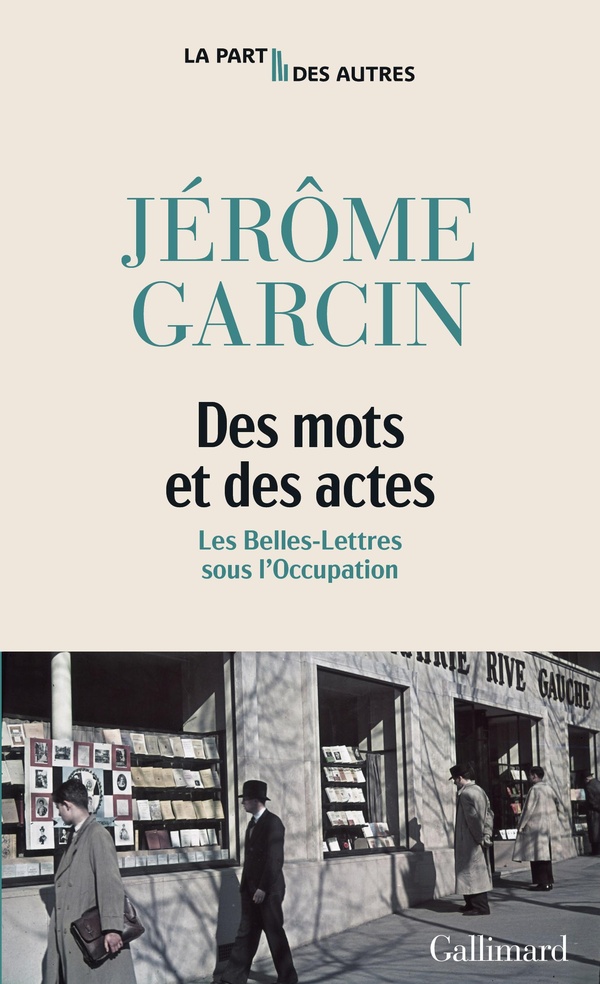 DES MOTS ET DES ACTES - LES BELLES-LETTRES SOUS L'OCCUPATION