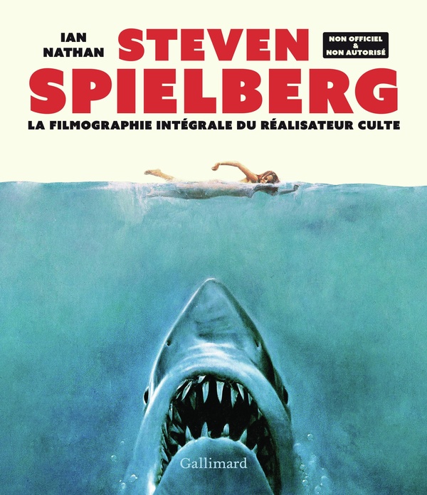 STEVEN SPIELBERG - LA FILMOGRAPHIE INTEGRALE DU REALISATEUR CULTE