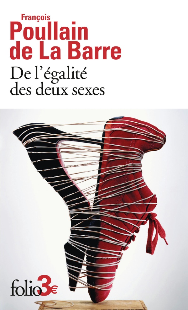 DE L'EGALITE DES DEUX SEXES - DISCOURS PHYSIQUE ET MORAL OU L'ON VOIT L'IMPORTANCE DE SE DEFAIRE DES