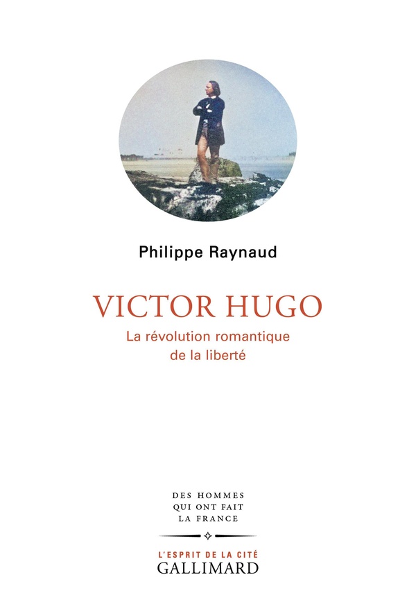 VICTOR HUGO - LA REVOLUTION ROMANTIQUE DE LA LIBERTE