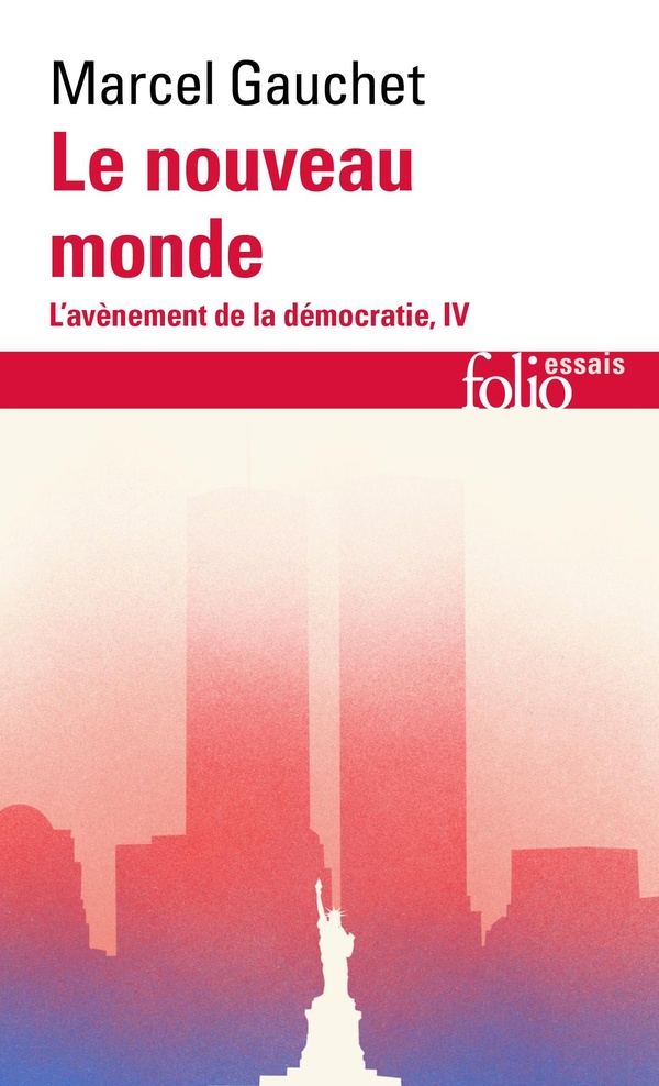 L'AVENEMENT DE LA DEMOCRATIE - IV - LE NOUVEAU MONDE - L'AVENEMENT DE LA DEMOCRATIE IV