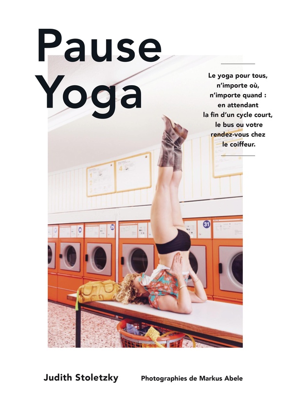 PAUSE YOGA - LE YOGA POUR TOUS, N'IMPORTE OU, N'IMPORTE QUAND : EN ATTENDANT LA FIN D'UN CYCLE COURT