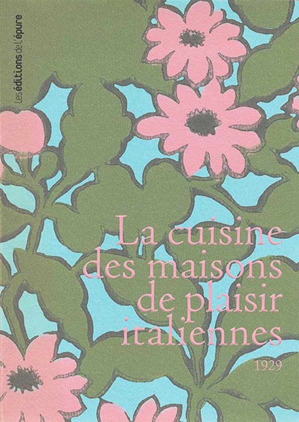 LA CUISINE DES MAISONS DE PLAISIR ITALIENNES