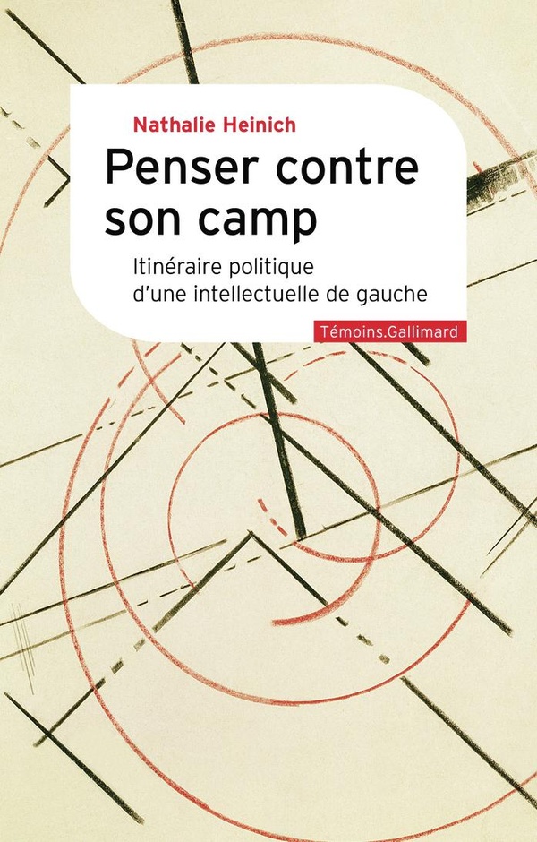 PENSER CONTRE SON CAMP - ITINERAIRE POLITIQUE D'UNE INTELLECTUELLE DE GAUCHE