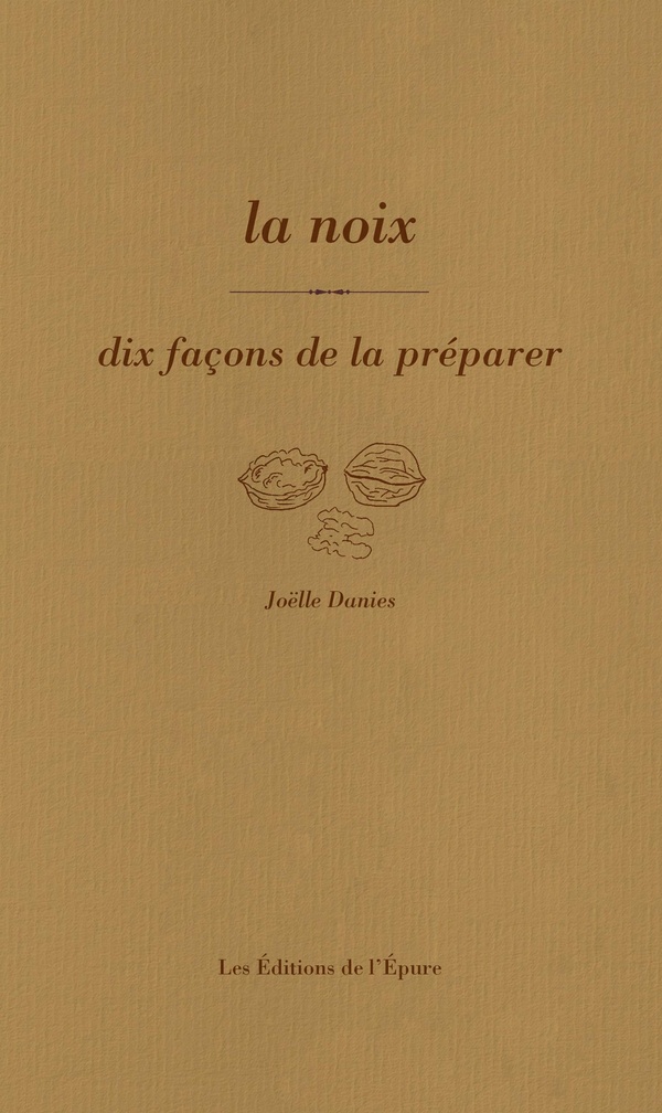 LA NOIX, DIX FACONS DE LA PREPARER