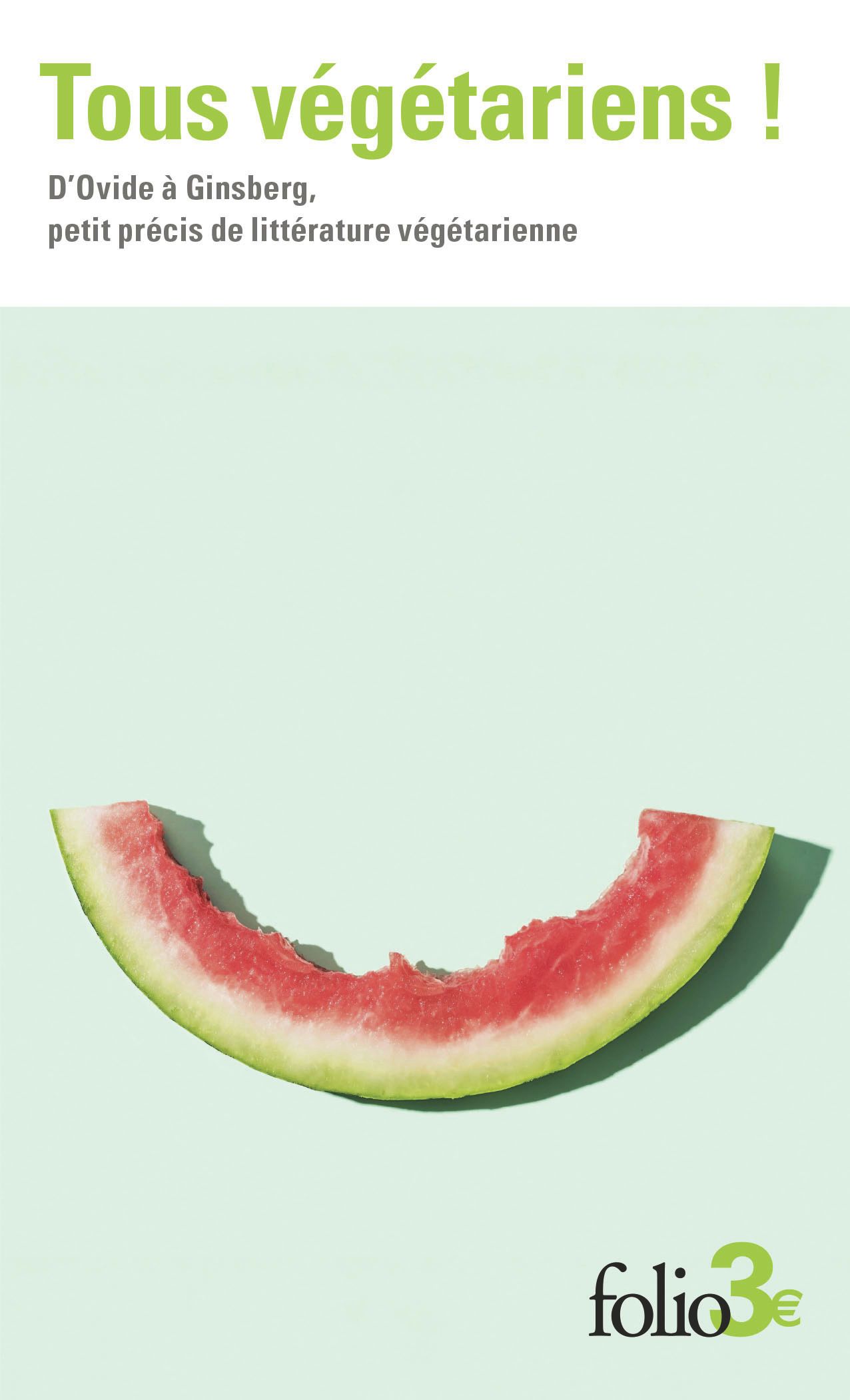 TOUS VEGETARIENS ! - D'OVIDE A GINSBERG, PETIT PRECIS DE LITTERATURE VEGETARIENNE