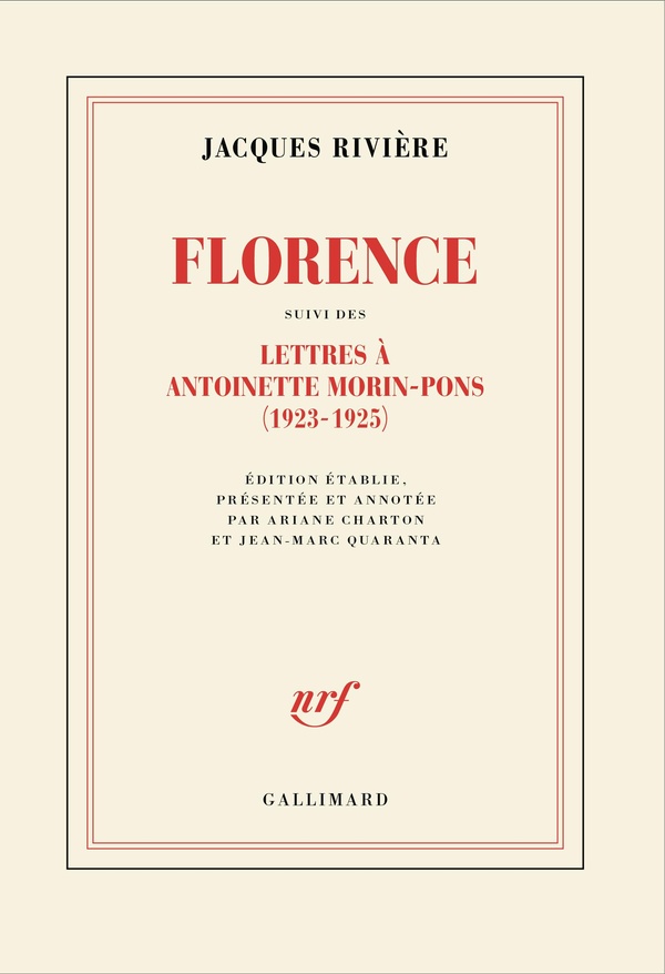 FLORENCE SUIVI DES LETTRES DE JACQUES RIVIERE A ANTOINETTE MORIN-PONS (1923-1925)