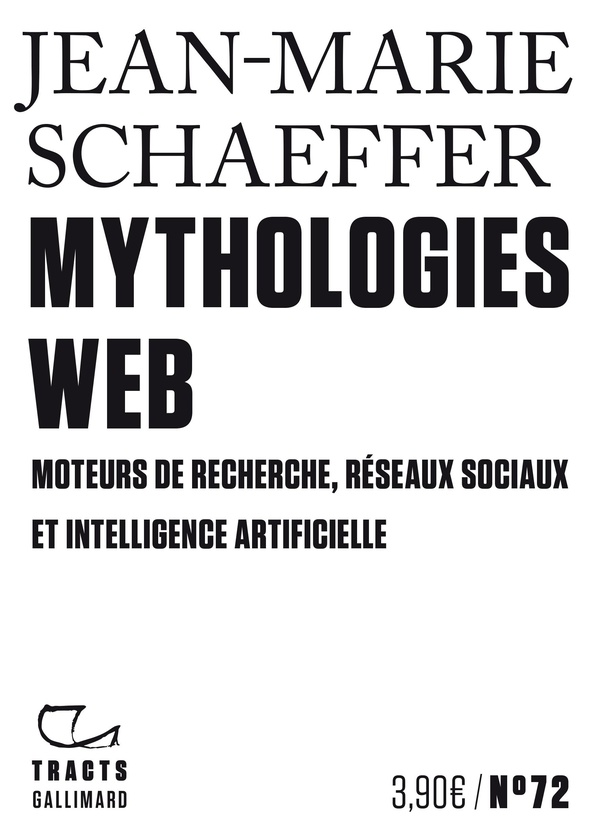 MYTHOLOGIES WEB - MOTEURS DE RECHERCHE, RESEAUX SOCIAUX ET INTELLIGENCE ARTIFICIELLE
