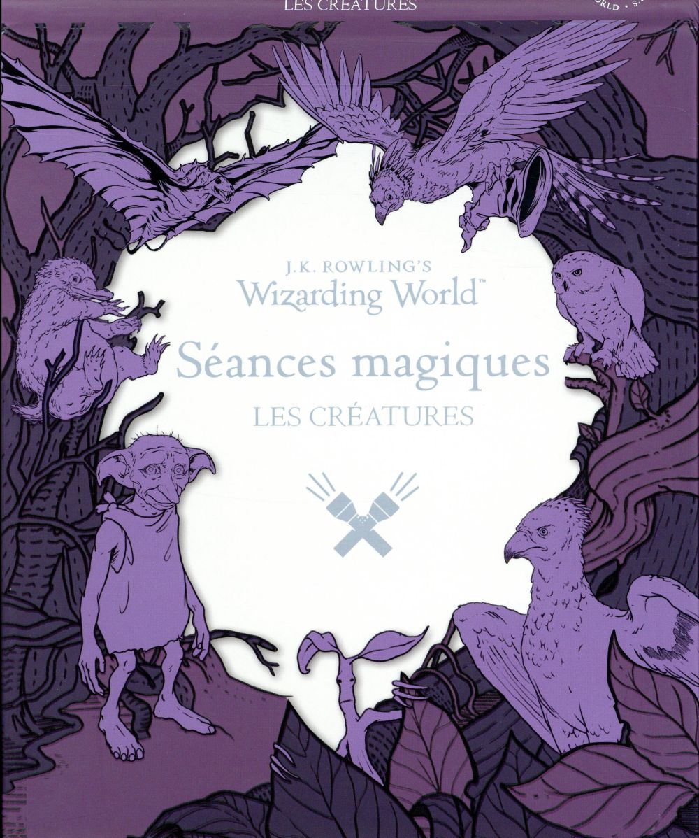 J.K. ROWLING'S WIZARDING WORLD - SEANCES MAGIQUES - LES CREATURES