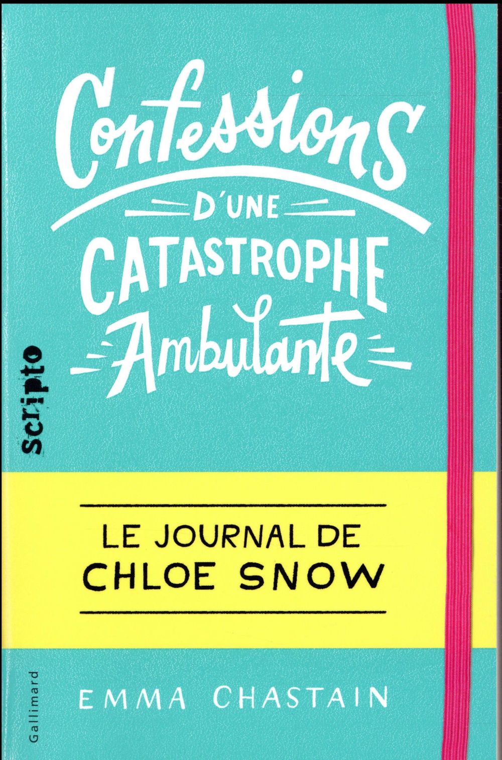 LE JOURNAL DE CHLOE SNOW - T01 - CONFESSIONS D'UNE CATASTROPHE AMBULANTE