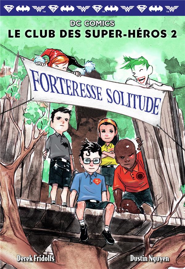 LE CLUB DES SUPER-HEROS - T02 - FORTERESSE SOLITUDE