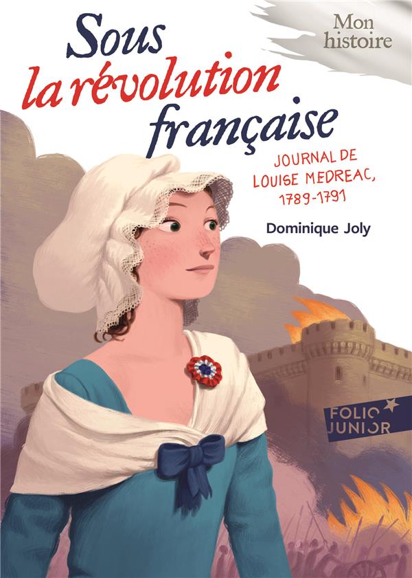 SOUS LA REVOLUTION FRANCAISE - JOURNAL DE LOUISE MEDREAC, 1789-1791