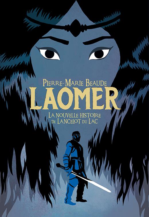 LAOMER - LA NOUVELLE HISTOIRE DE LANCELOT DU LAC