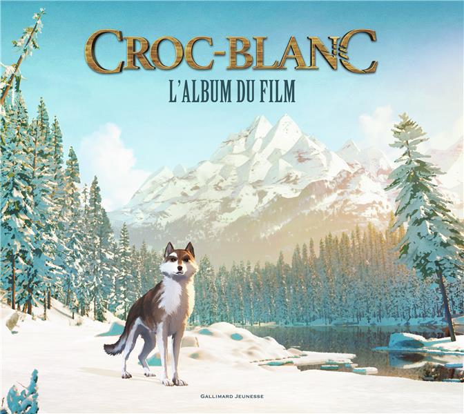 CROC-BLANC - L'ALBUM DU FILM