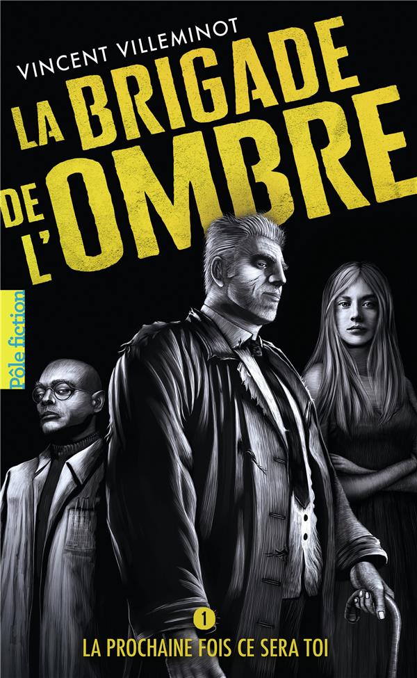 LA BRIGADE DE L'OMBRE - VOL01 - LA PROCHAINE FOIS CE SERA TOI