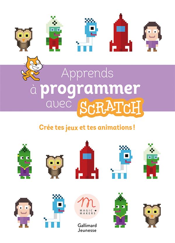 APPRENDS A PROGRAMMER AVEC SCRATCH - CREE TES JEUX ET TES ANIMATIONS !