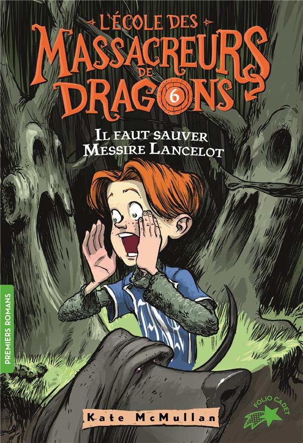 L'ECOLE DES MASSACREURS DE DRAGONS - T06 - IL FAUT SAUVER MESSIRE LANCELOT !