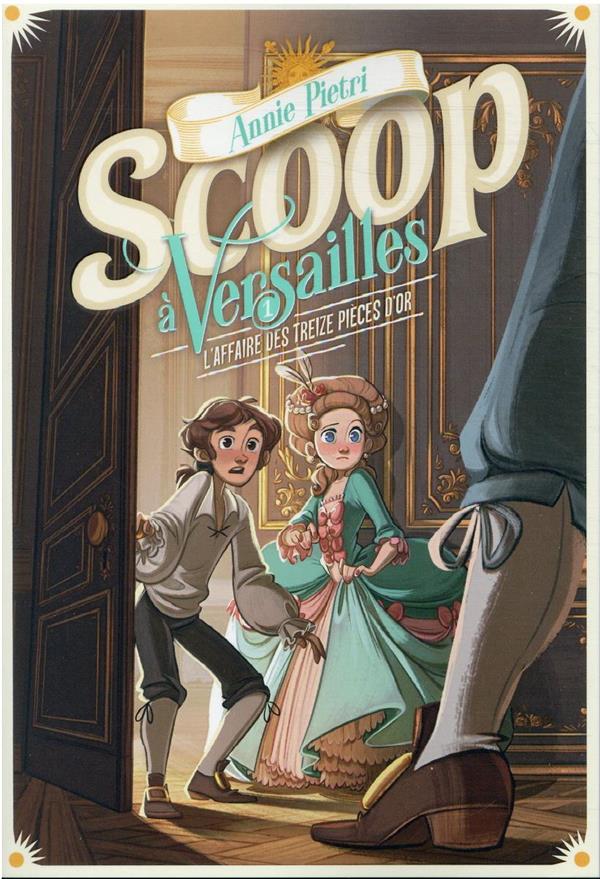 SCOOP A VERSAILLES - VOL01 - L'AFFAIRE DES TREIZE PIECES D'OR