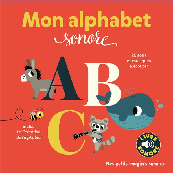 MON ALPHABET SONORE - 26 SONS ET MUSIQUES A ECOUTER