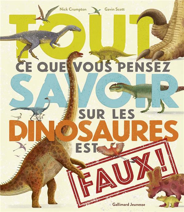 TOUT CE QUE VOUS PENSEZ SAVOIR SUR LES DINOSAURES EST FAUX !