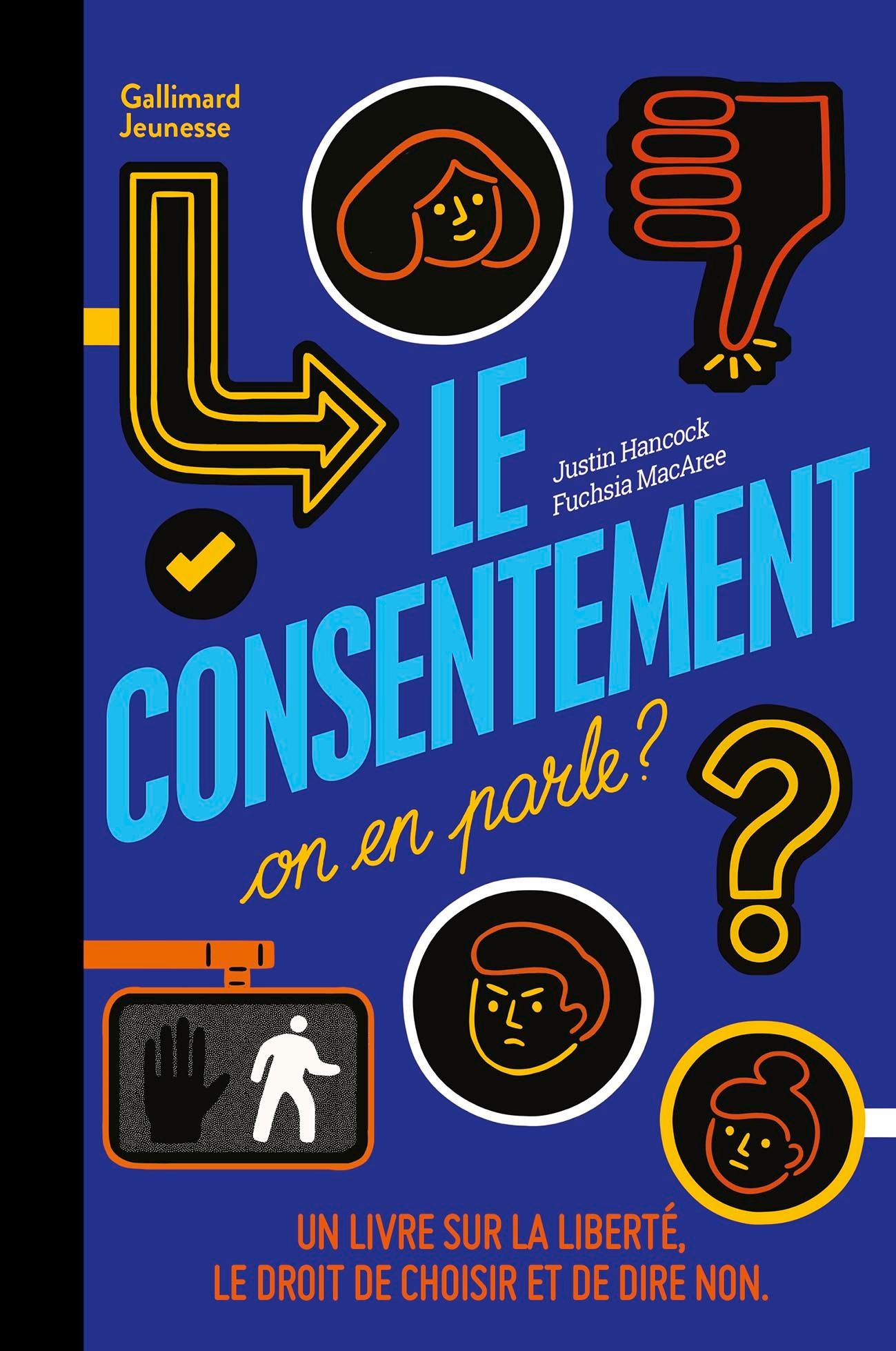 LE CONSENTEMENT, ON EN PARLE ? - UN LIVRE SUR LA LIBERTE, LE DROIT DE CHOISIR ET DE DIRE NON