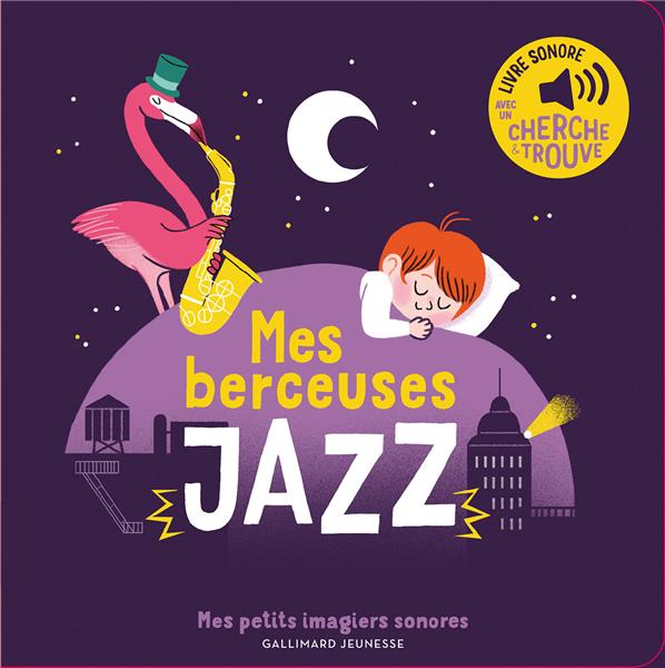 MES BERCEUSES JAZZ - DES SONS A ECOUTER, DES IMAGES A REGARDER