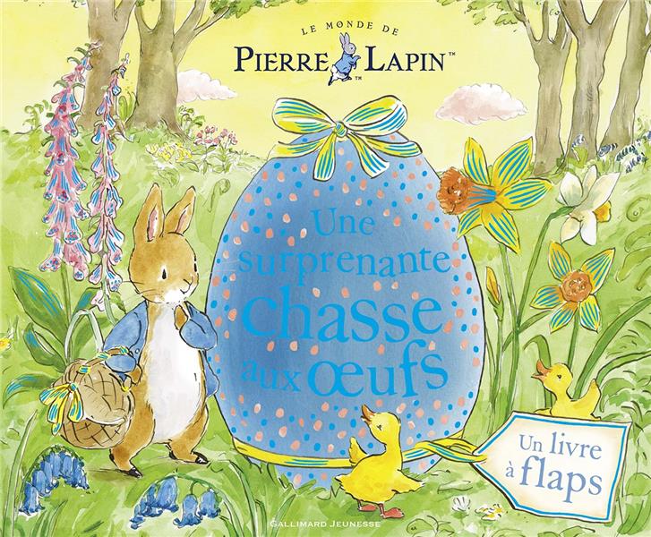 LE MONDE DE PIERRE LAPIN - UNE SURPRENANTE CHASSE AUX OEUFS - UN LIVRE A FLAPS