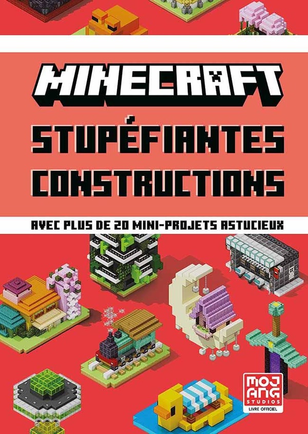 MINECRAFT - STUPEFIANTES CONSTRUCTIONS - AVEC PLUS DE 20 MINI-PROJETS ASTUCIEUX