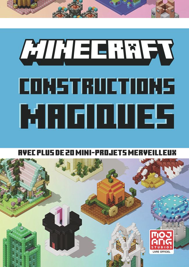 MINECRAFT - CONSTRUCTIONS MAGIQUES - PLUS DE 20 MINI-PROJETS MERVEILLEUX